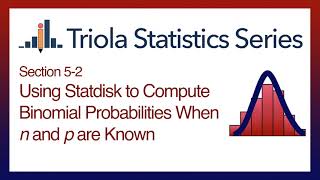 Statdisk Section 52 Using Statdisk to Compute Binomial Probabilities [upl. by Airekahs]