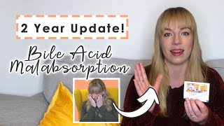 Bile Acid Malabsorption  2 YEAR UPDATE [upl. by Maroj]