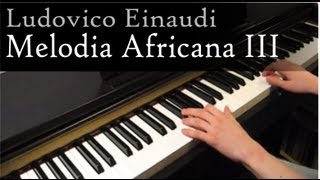 Ludovico Einaudi  Melodia Africana III  Piano [upl. by Suhploda]