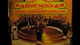 25 JAHRE  ERNST MOSCH UND SEINE ORIGINAL EGERLANDER MUSIKANTEN  JUBILAUMSGRUSSE  side 1 of 4 [upl. by Onifur]