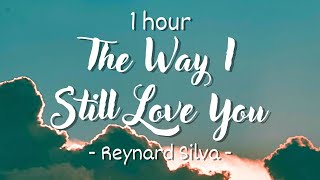 1 HOUR  Lyrics Reynard Silva  The Way I Still Love You [upl. by Bearnard791]