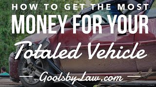 How to Get the Most Money for Your Totaled Vehicle [upl. by Merat]