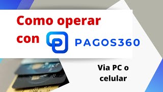 Como operar en la plataforma PAGOS360 Pago con tarjeta de credito y debito [upl. by Ericha170]