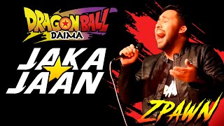 Jaka Jaan  Dragon Ball Daima TV size Cover Latino  ZpawN AnisonMusic [upl. by Zarla494]