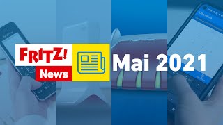 FRITZ News  Mai 2021 [upl. by Eserehs850]