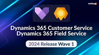 Microsoft 2024 Release Wave  Updates for Microsoft Dynamics 365 Customer Service amp Field Service [upl. by Cordula]