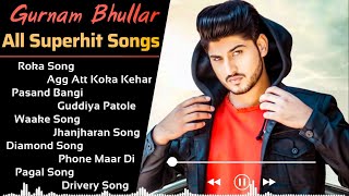 Gurnam Bhullar All Song 2021 New Punjabi Jukebox 2021  Best Songs Gurnam Bhullar All Punjabi Song [upl. by Nide]