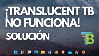 Translucent TB no funciona en Windows 11  10  Solución ✅✅✅ [upl. by Cirred]