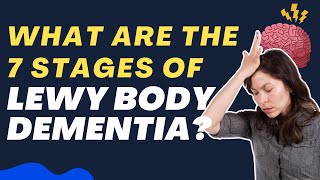 What are the 7 Stages of Lewy Body Dementia  Understanding the Journey [upl. by Ettenad]