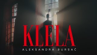 ALEKSANDRA BURSAC  KLELA OFFICIAL VIDEO 2023 [upl. by Aneerahs]