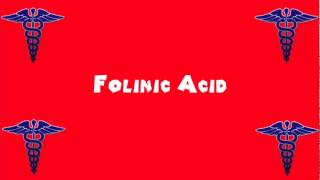 Pronounce Medical Words ― Folinic Acid [upl. by Jahdol]