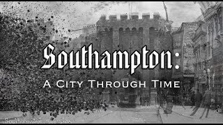 Southampton A City Through Time Hampshire England [upl. by Ardnuyek]