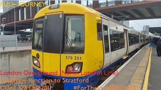 FULL JOURNEY  London Overground North London Line Clapham Junction to Stratford  Class 378 [upl. by Gladine107]