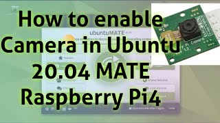 Enable Raspberry Pi Camera in Ubuntu 2004 MATE on Raspberry Pi 4 8GB RAM [upl. by Zebedee]