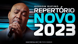 GERSON RUFINO  REPERTÓRIO NOVO  GOSPEL 2023 [upl. by Ynabe563]