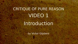 Kants Critique of Pure Reason  Video 1 Introduction [upl. by Borreri]