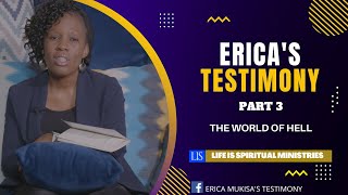 ERICAS TESTIMONY CONTINUED  PART 3 THE WORLD OF HELL [upl. by Lleksah30]