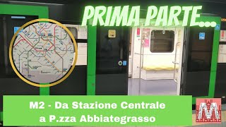 In viaggio sulla M2 da Stazione Centrale a Piazza Abbiategrasso  Prima parte [upl. by Drannel]