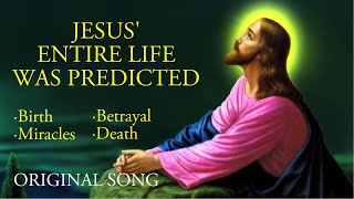 Jesus Entire Life Was Predicted  Prophecy Song [upl. by Tosch]