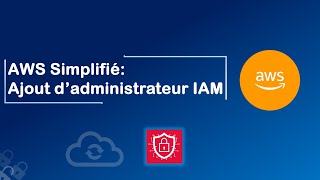 Sécurité AWS Simplifié Guide pratique de création dutilisateur administrateur IAM [upl. by Portingale753]