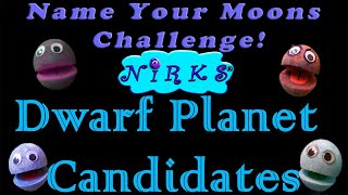 Name Your Moons Challenge Ep7Dwarf Planet CandidatesFor kids by In A World Music Kids The Nirks™ [upl. by Akirrehs925]