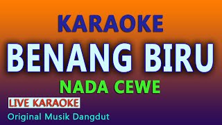 BENANG BIRU KARAOKE NADA CEWE [upl. by Lorsung]