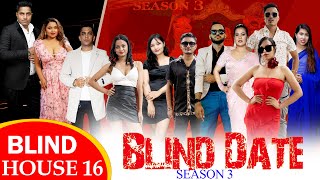 Blind Date  S3  BLIND HOUSE ROUND 16 [upl. by Alyahc]