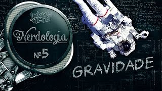 GRAVIDADE  Nerdologia [upl. by Annuhsal]