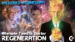 Wildcard Wednesday  Alternate Twelfth Doctor Regeneration [upl. by Gusba]