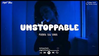 Unstoppable ♫ Sad songs playlist for broken hearts  Depressing Songs 2024 That Will Make You Cry [upl. by Amleht]