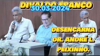 🔴 🔴 30032024 DIVALDO FRANCO DESENCARNOU O DR ANDRÉ L PEIXINHO espiritismo [upl. by Solracnauj]