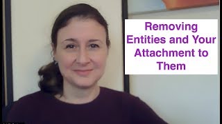 Removing Entities and Your Attachment to Them [upl. by Otrebogad]