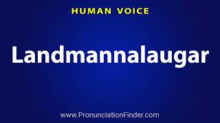 How To Pronounce Landmannalaugar [upl. by Gessner]