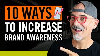 10 Ways To Increase Brand Awareness  So Customers Know Like and Trust You [upl. by Elvera]