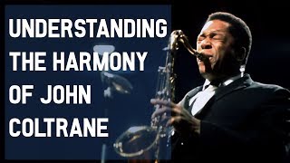 John Coltranes Harmony Explained From Coltrane Changes to Giant Steps [upl. by Balcke]