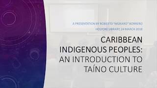 Caribbean Indigenous Peoples An Introduction to Taíno Culture [upl. by Aitak]