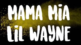 Lil Wayne Mama Mia Lyrics [upl. by Panchito]