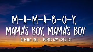 MAMABOY mamas boy mamas boy  Dominic Fake  Mamas Boy sped upLyrics [upl. by Keele]