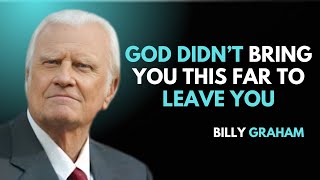 God Didn’t Bring You This Far to Leave You  BILLY GRAHAM [upl. by Dallis]