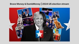 2024 US Election stream  BraveMoney amp DumbMoney [upl. by Kirbie667]