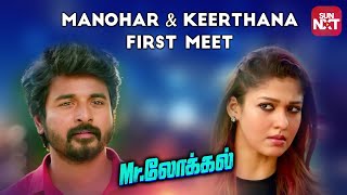 MrLocal  Manohar and Keerthana first meeting  Full Movie on Sun NXT  Sivakarthikeyan Nayanthara [upl. by Acinoed]