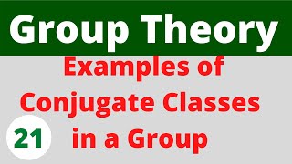 Example 2  Conjugacy classes in a group  Group Theory [upl. by Sanburn]