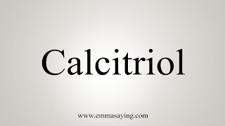 How To Say Calcitriol [upl. by Solon57]