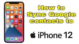 How to sync Google contacts to iPhone 12 [upl. by Tacita]