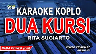 DUA KURSI KARAOKE NADA WANITA RITA SUGIARTO  VERSI KOPLO [upl. by Poree789]