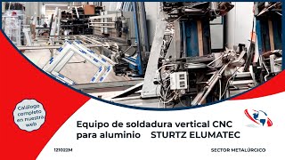 Equipo de soldadura vertical CNC 4 Sturtz Elumatec [upl. by Annalla]