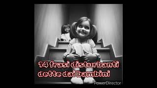 14 frasi Disturbanti dette dai Bambini Creepypasta EP 2 [upl. by Any]