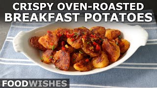 Crispy OvenRoasted Breakfast Potatoes  Food Wishes [upl. by Nimzaj]