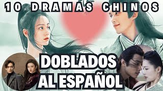 TOP 10 DRAMAS CHINOS DOBLADOS AL ESPAÑOL [upl. by Yotal]