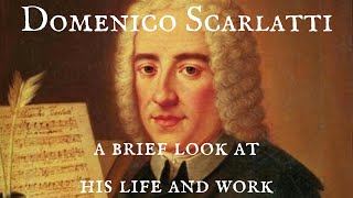 A brief look at the life of Domenico Scarlatti [upl. by Esbensen848]